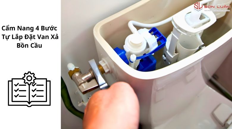 Cẩm Nang 4 Bước  Tự Lắp Đặt Van Xả Bồn Cầu