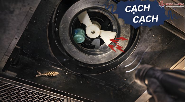 Vật lạ rơi vào hoặc cánh quạt máy hút mùi bị gãy